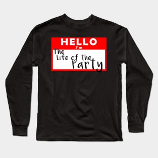 Hello I'm the Life of the Party Name Tag Long Sleeve T-Shirt